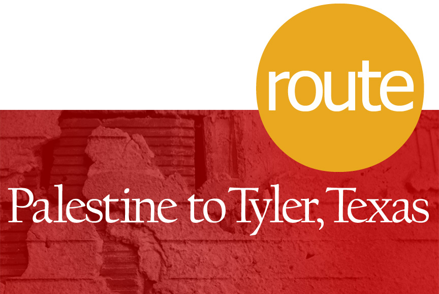 Palestine to Tyler.
